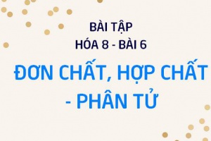 Bài tập về Đơn chất, Hợp chất và Phân tử: Giải bài tập 1, 2, 3, 4, 5, 6, 7 trang 25, 26 SGK Hóa 8 bài 6
